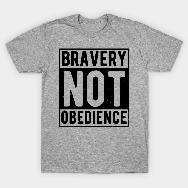 bravery not obedience T-Shirt by Gaming champion